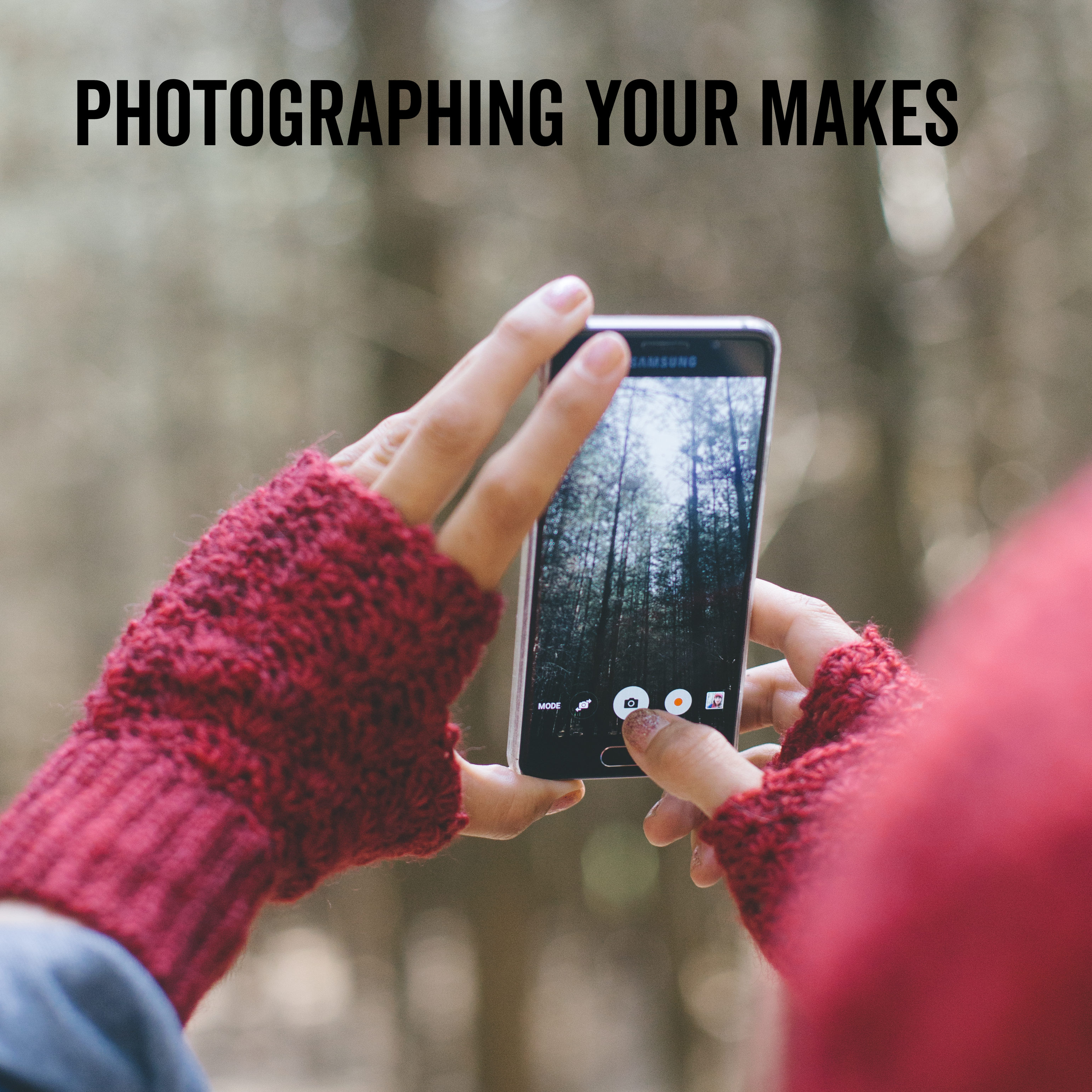 Photographing Your Makes